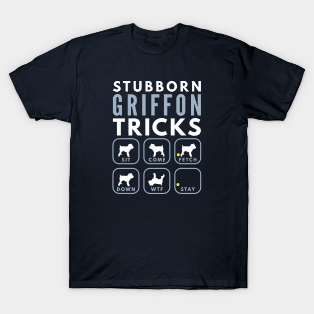 Stubborn Griffon Bruxellois Tricks - Dog Training T-Shirt by DoggyStyles
